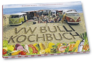 Das Original VW Bulli Kochbuch: 80 leckere Rezepte - Für Spaß beim Kochen im Bulli