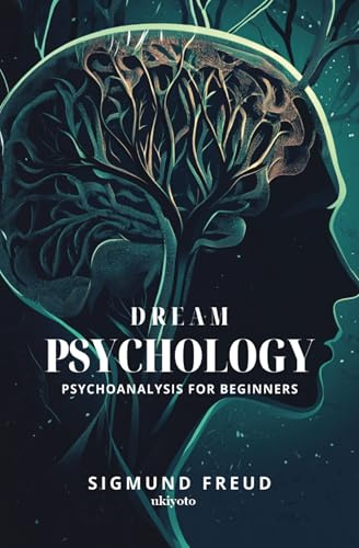 Dream Psychology: Psychoanalysis for Beginners