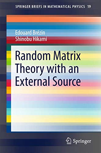 Random Matrix Theory with an External Source (SpringerBriefs in Mathematical Physics, Band 19)