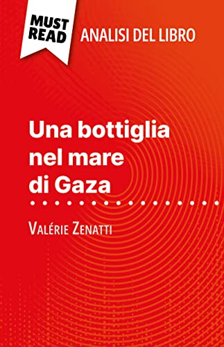 Una bottiglia nel mare di Gaza di Valérie Zenatti (Analisi del libro): Analisi completa e sintesi dettagliata del lavoro