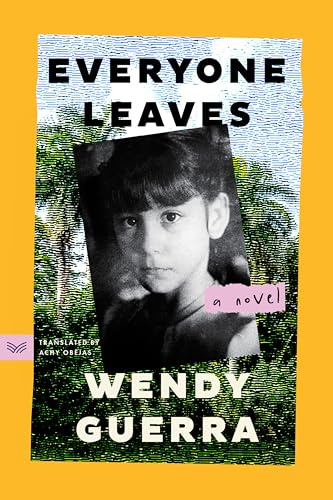 Everyone Leaves: A Classic Portrait of Family Life and Political Turmoil in 1970s Cuba