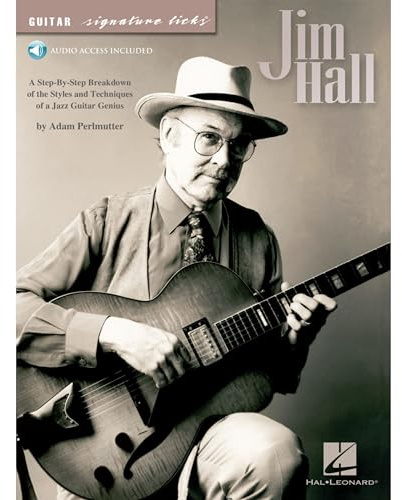 Jim Hall: A Step-By-Step Breakdown of the Styles and Techniques of a Jazz Guitar Genius [With CD (Audio)] (Guitar Signature Licks)