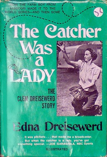 Title: The Catcher Was a Lady The Clem Dreisewerd Story