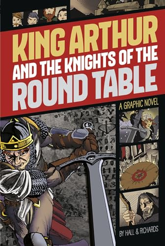 King Arthur and the Knights of the Round Table: A Graphic Novel (Graphic Revolve: Common Core Editions)