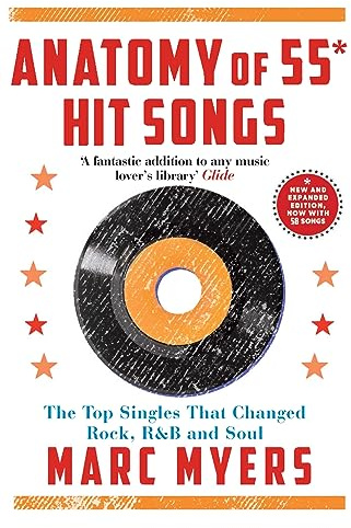 Anatomy of 55 Hit Songs: The Top Singles That Changed Rock, R&B and Soul