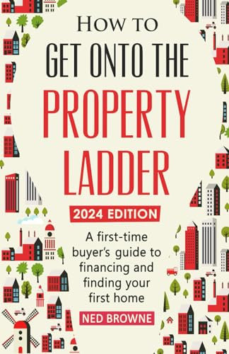 How to get onto the property ladder: A first-time buyer’s guide to financing and finding your first home