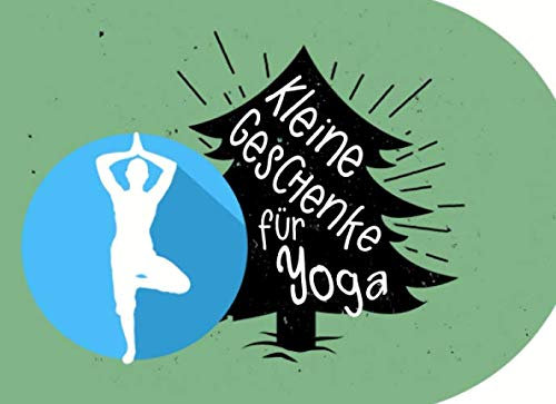 Kleine Geschenke für Yoga: Individuelles Geschenkbuch (blanko) zu Weihnachten als Geschenk für Yogis, Yogalehrer und Yoga Fans