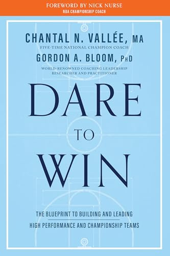 Dare to Win: The Blueprint to Building and Leading High Performance and Championship Teams