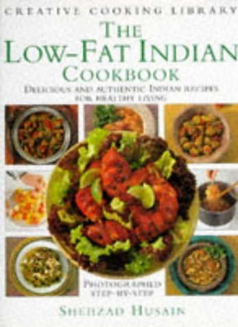 The Low-fat Indian Cookbook: Delicious and Authentic Indian Recipes for Healthy Living (Creative Cooking Library)