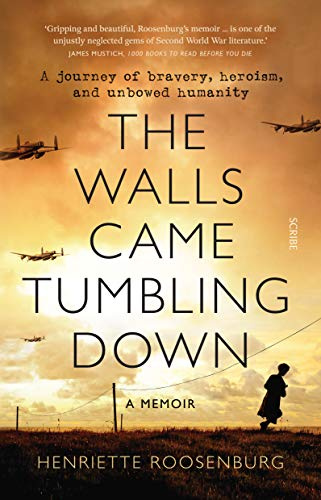 The Walls Came Tumbling Down: A journey of bravery, heroism, and unbowed humanity