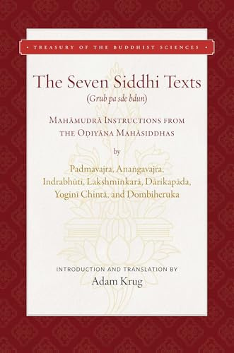 The Seven Siddhi Texts: Mahamudra Instructions from the Odiyana Mahasiddhas (Treasury of the Buddhist Sciences)