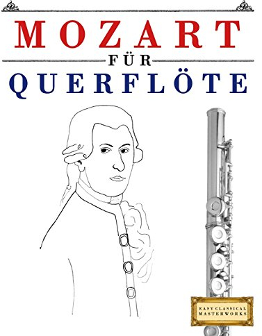Mozart für Querflöte: 10 Leichte Stücke für Querflöte Anfänger Buch
