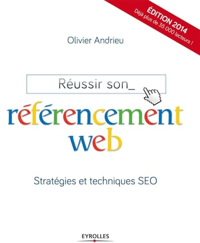 Réussir son référencement Web - Edition 2014: Stratégies et techniques SEO.