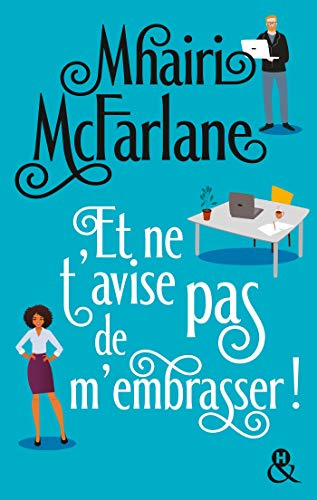 Et ne t'avise pas de m'embrasser: « L'équilibre parfait entre comédie romantique et émotions... A lire absolument ! » Grazia UK