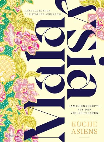 Malaysia: Familienrezepte aus Asiens vielseitigster Küche. Erstes professionelles Kochbuch zur malaysischen Küche auf Deutsch. Umfassende Warenkunde & Bezugsquellen. Natürlich bei AT