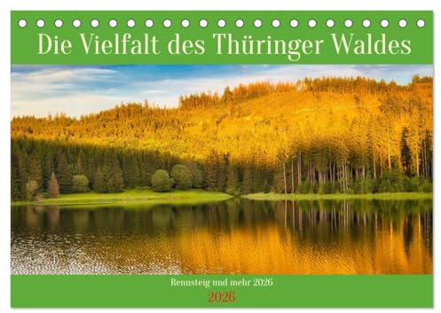 Die Vielfalt des Thüringer Waldes (Tischkalender 2026 DIN A5 quer), CALVENDO Monatskalender: Lassen sie sich inspirieren und begeistern von den schönen Landschaften Thüringens (CALVENDO Natur)