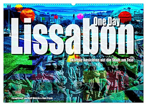 Lissabon One Day (Wandkalender 2026 DIN A2 quer), CALVENDO Monatskalender: Der etwas andere Lissabon Kalender. (CALVENDO Orte)