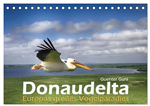 Donaudelta - Europas großes Vogelparadies (Tischkalender 2026 DIN A5 quer), CALVENDO Monatskalender: Faszinierende Vogelwelt im UNESCO-Biospähren-Reservat (CALVENDO Natur)