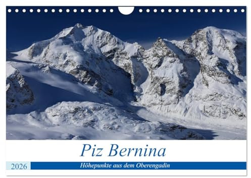 Piz Bernina - Höhepunkte aus dem Oberengadin (Wandkalender 2026 DIN A4 quer), CALVENDO Monatskalender: Bezaubernde Berg- und Seenlandschaften rund um ... Viertausdender der Ostalpen (CALVENDO Natur)