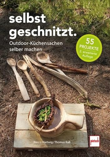 SELBSTGESCHNITZT: Outdoor-Küchensachen selber machen 55 Projekte