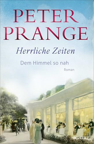 Herrliche Zeiten - Dem Himmel so nah: Roman