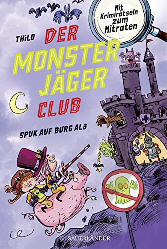 Der Monsterjäger-Club 2 – Spuk auf Burg Alb: Mit Krimirätseln zum Mitraten | Kinderbuch für Leseanfänger ab 6 Jahren (Monsterjäger-Club (Ratekrimis für Erstleser), Band 2)