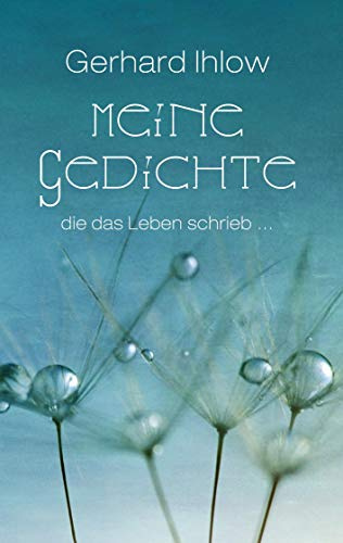 Meine Gedichte: die das Leben schrieb ...