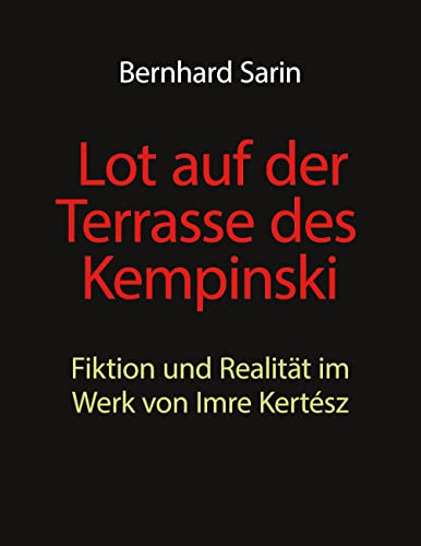 Lot auf der Terrasse des Kempinski: Fiktion und Realität im Werk von Imre Kertész - Illustrierte Ausgabe