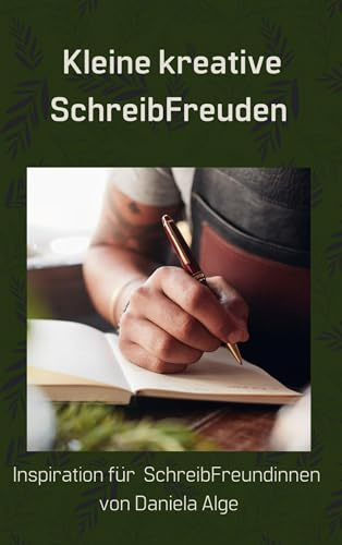 Kleine kreative SchreibFreuden: Inspiration für SchreibFreundinnen (Edition SchreibFreude)