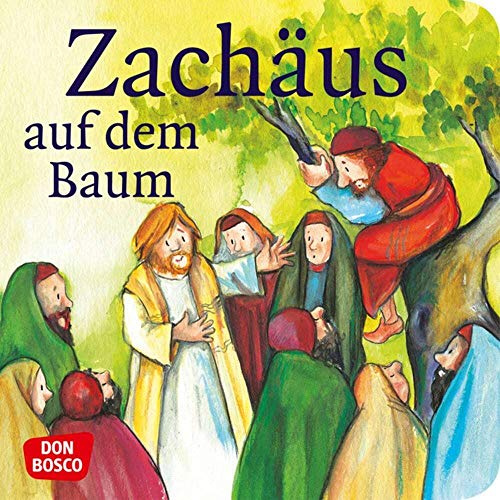 Zachäus auf dem Baum. Mini-Bilderbuch.: Don Bosco Minis: Kinderbibelgeschichten.