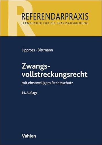 Zwangsvollstreckungsrecht: mit einstweiligem Rechtsschutz (Referendarpraxis)