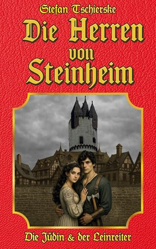 Die Herren von Steinheim: Die Jüdin und der Leinreiter