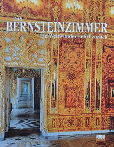 Das Bernsteinzimmer - Ein Weltwunder kehrt zurück