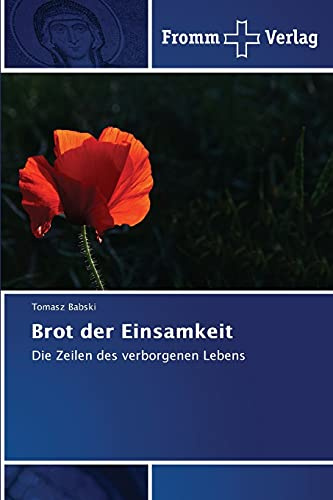 Brot der Einsamkeit: Die Zeilen des verborgenen Lebens