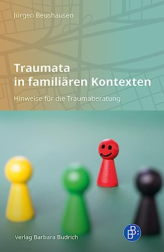 Traumata in familiären Kontexten: Hinweise für die Traumaberatung