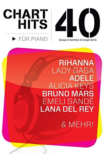 40 Chart-Hits für Piano - In leichten Arrangements: Noten: 40 Songs in Leichten