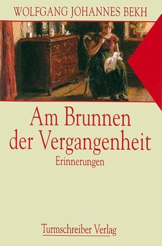 Am Brunnen der Vergangenheit. Erinnerungen