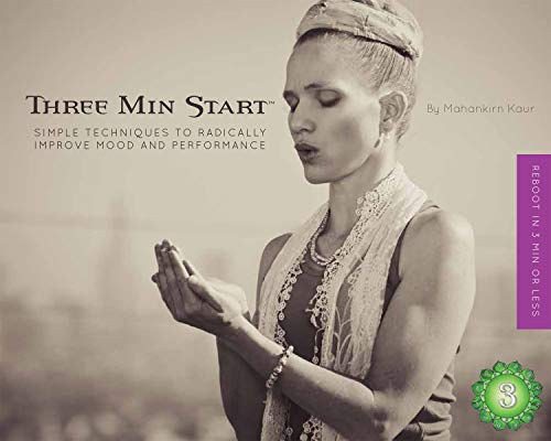 Three Min Start, Simple Techniques to Radically Improve Mood and Performance - Kundalini Yoga as taught by Yogi Bhajan