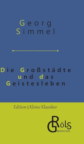 Die Großstädte und das Geistesleben (Edition Kleine Klassiker - Hardcover)