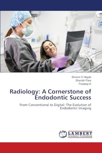 Radiology: A Cornerstone of Endodontic Success: From Conventional to Digital: The Evolution of Endodontic Imaging