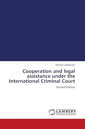 Cooperation and legal assistance under the International Criminal Court: Second Edition