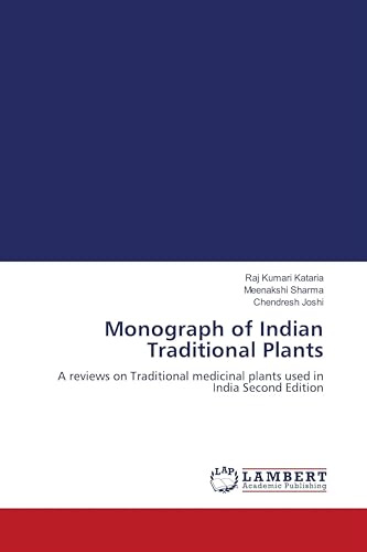 Monograph of Indian Traditional Plants: A reviews on Traditional medicinal plants used in India Second Edition