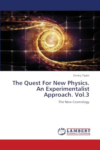 The Quest For New Physics. An Experimentalist Approach. Vol.3: The New Cosmology