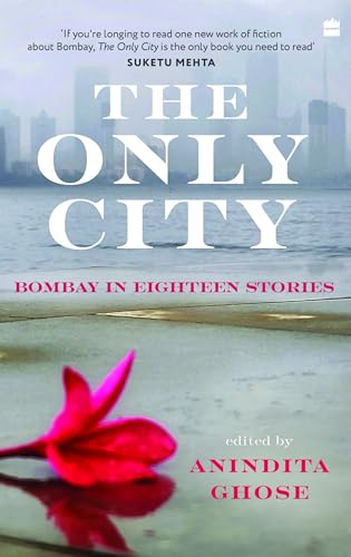 The Only City : Bombay in Eighteen Stories