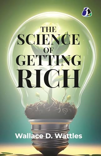 The Science of Getting Rich: Attracting Financial Success & Creating Wealth Creation