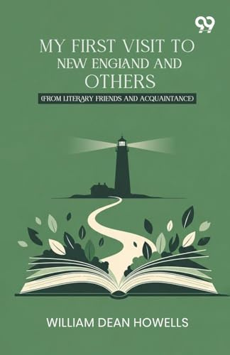 My First Visit To New England And Others: (From Literary Friends And Acquaintance)