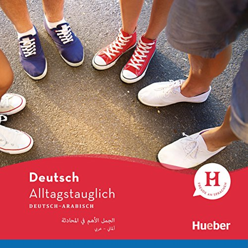 Alltagstauglich Deutsch: Deutsch-Arabisch