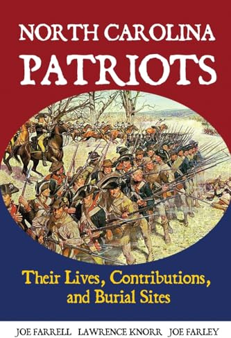 North Carolina Patriots: Their Lives, Contributions, and Burial Sites (Graves of Our Founders, Band 17)