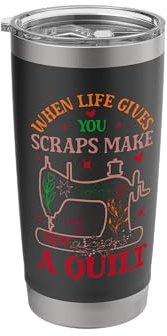 When Life Gives You Scraps Make A Quilt Stainless Steel Insulated Tumbler
