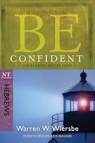 BE CONFIDENT (HEBREWS) RPK: Live by Faith, Not by Sight (Be Series Commentary)